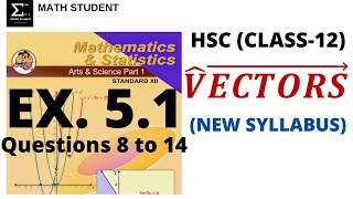 VECTORS |  EXERCISE 5.1 | QUES. 8 TO 14 | HSC | CLASS 12 | MATHS 1 | NEW SYLLABUS 2020