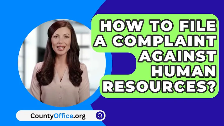 How To File A Complaint Against Human Resources? - CountyOffice.org