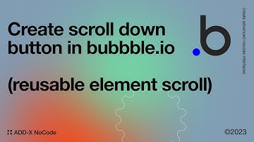 Create scroll down button in bubbble.io | Reusable element scroll in bubble tutorial | 2023 plugin