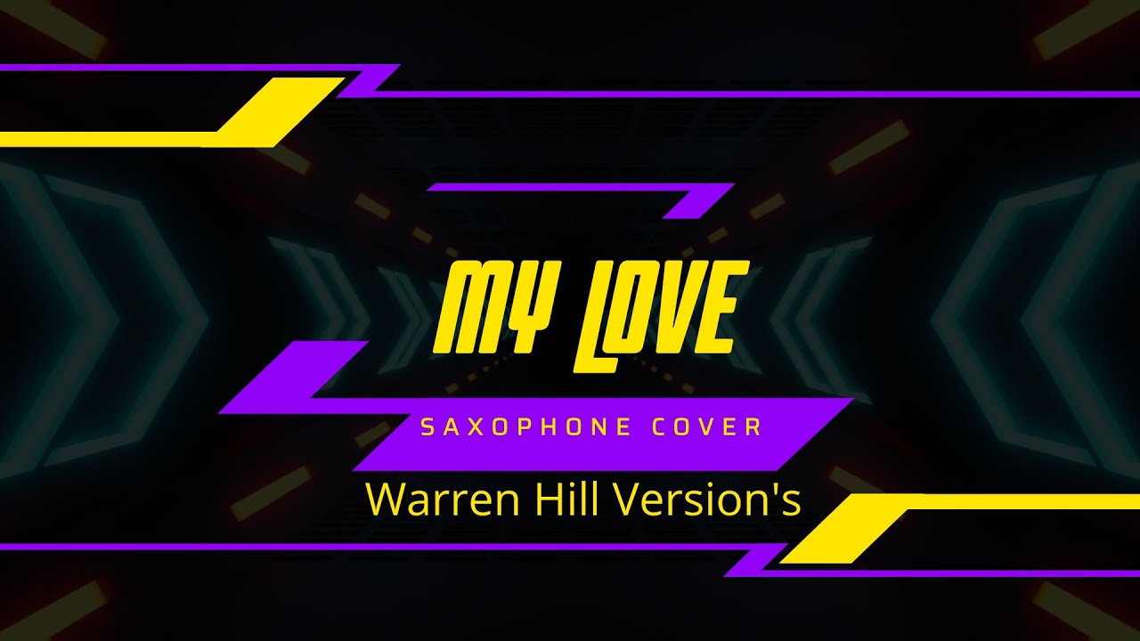 My Love Saxophone Cover  (Warren Hill's Version)