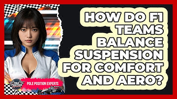 How Do F1 Teams Balance Suspension For Comfort And Aero? - Pole Position Experts