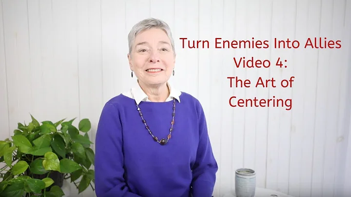 Video 4: Turn Enemies Into Allies - The Art of Cen...