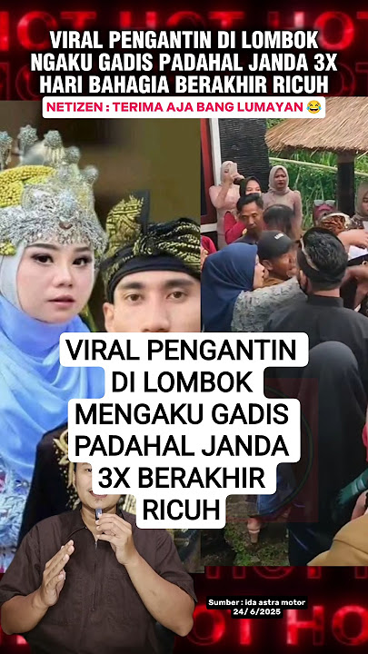 Pengantin viral di lombok ngaku gadis padahal janda 3x