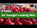 8 foods for younger looking skin  healthy food tips