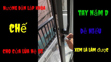 hướng dẫn lắp khóa cửa lùa Hướng dẫn làm nhôm xingfa,Instructions for making xingfa aluminum