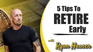 5 Tips To Retire Early - Simple To Do With Long Lasting Benefits - How To Retire Young by Ryan Hauser 96 views 4 years ago 7 minutes, 17 seconds