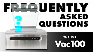 Frequently Asked Questions | JVR Model Vac100  Chamber Vacuum Sealer