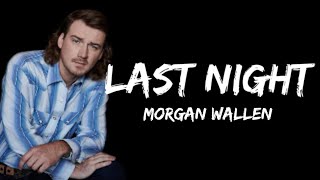 Morgan Wallen - Last Night  (lyrics)