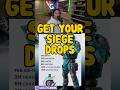 DON'T FORGET TO GET YOUR SIEGE DROPS (SIEGE SCHOOL) #shorts