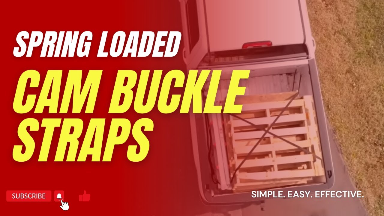 SPRINGLOADED CAM BUCKLE STRAPS Keep any cargo load safe and secure
