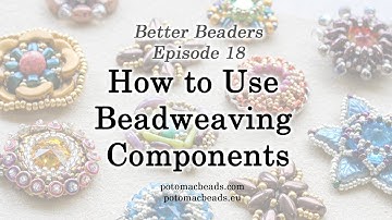Better Beader Episode 18 - How to Use Beadweaving Components