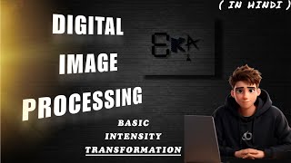 Basic Intensity Transformation | Digital Image Processing | Lecture #17