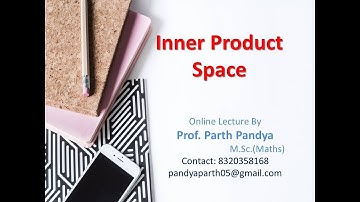 Inner Product Space : Part-1 [definition, Standard Euclidean Product, Norm & distance]