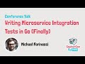 Writing Microservice Integration Tests in Go (Finally) - GopherCon SG 2019