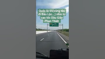 Quốc lộ 55(vũng tàu đi Bão Lộc...) nhìn từ cao tốc Dầu Giây -Phan Thiết  #tldd #saigon