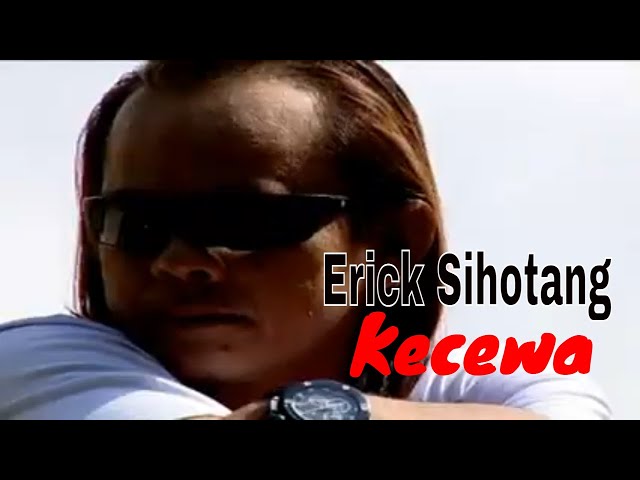 Erick Sihotang - Kecewa | Official Music Video class=