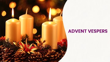 ADVENT VESPERS - Week Two