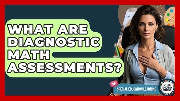 What Are Diagnostic Math Assessments? - Special Education Learning