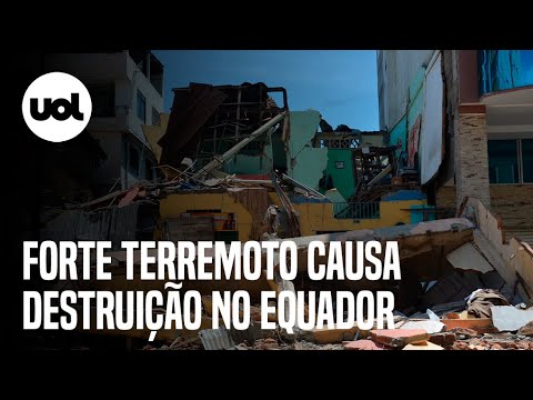 Terremoto no Equador causa mortes e destruição