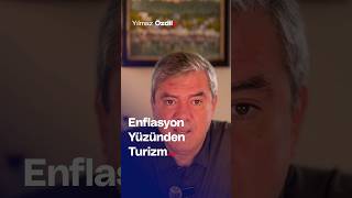 Enflasyon Yüzünden Turizm - Yılmaz Özdil