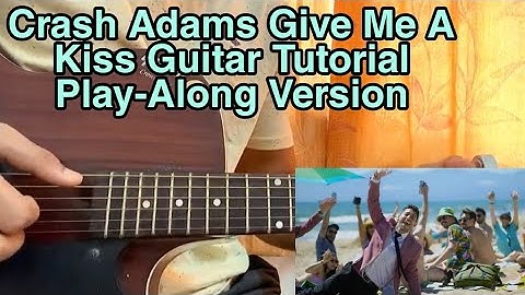 Give Me A Kiss - Crash Adams // Easy Guitar Tutorial, Play-Along + Chords