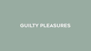 guilty pleasure songs // aka songs everybody actually loves