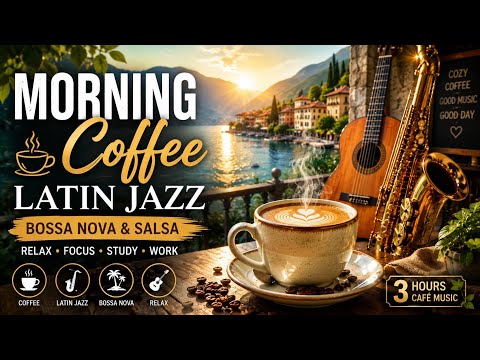 ☀️ Sunrise Coffee Vibes ☕ Latin Jazz, Salsa & Bossa Nova for