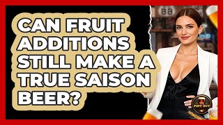 Can Fruit Additions Still Make A True Saison Beer? - The Pint Guy