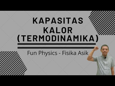 KAPASITAS KALOR (TERMODINAMIKA) - FUN PHYSICS
