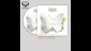 Sound of a Mirror - I Wish You Were Here (Official Lyric video)