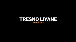 Video thumbnail of "Tresno liyane - NorthSle (Lirik lagu)pengarepku kowe oleh penggantiku"