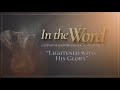 In the Word - Lightened With His Glory