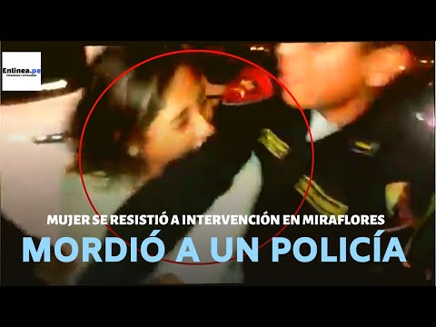 Mujer mordió a un policía durante intervención policial en Miraflores