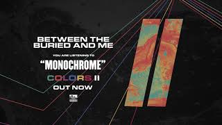Video thumbnail of "BETWEEN THE BURIED AND ME - Monochrome"