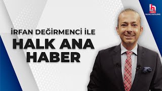 #CANLI | İrfan Değirmenci ile Halk Ana Haber | 30 Mart 2023 | #HalkTV