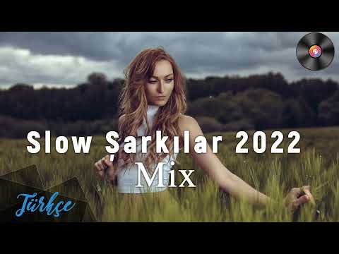 2022 En Yeni Slow Şarkılar Mix Yeni Liste 2022 -  Slow Şarkılar 2022 | Türkçe Slow Șarkılar 2022