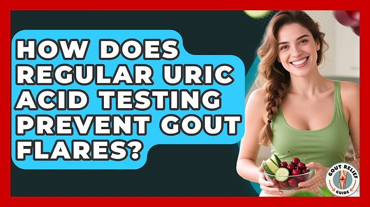 How Does Regular Uric Acid Testing Prevent Gout Flares? - Gout Relief Guide