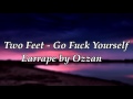 Two Feet - Go Fuck yourself Earrape by Ozzan! +download