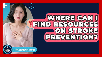 Where Can I Find Resources on Stroke Prevention? | Stroke Support Channel