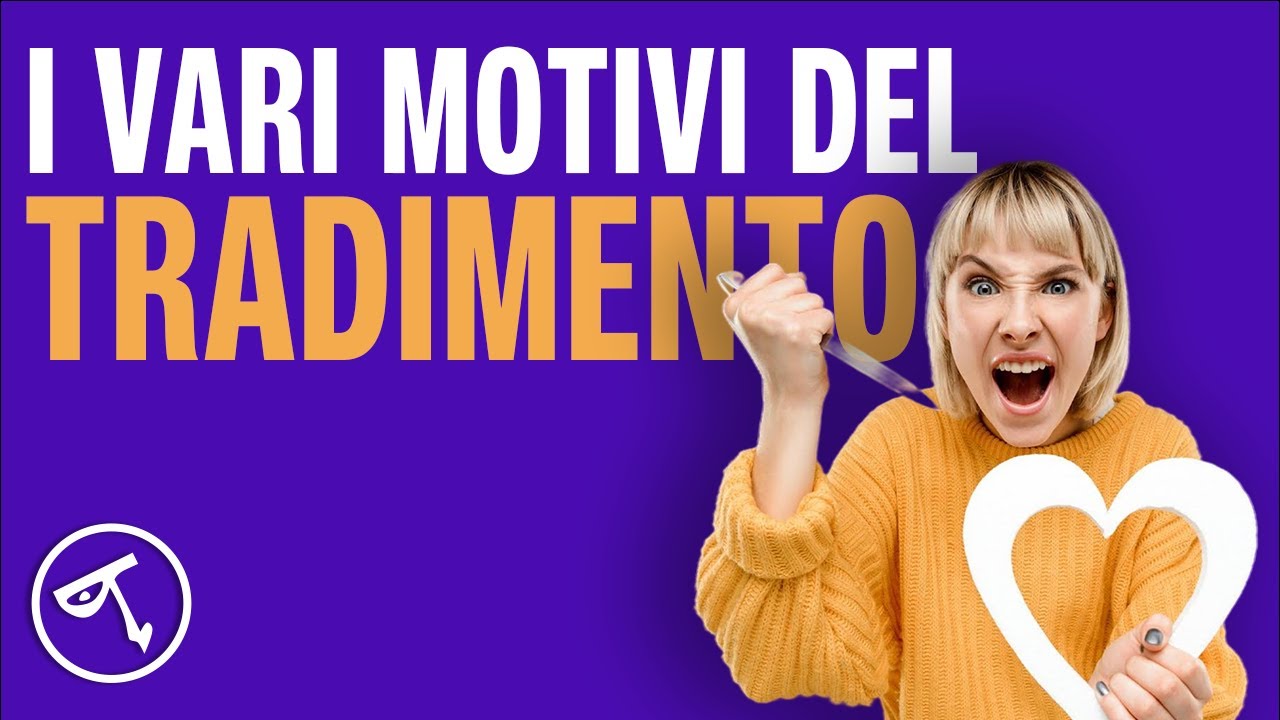 🔴 I vari motivi del tradimento