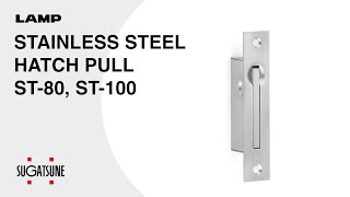 [QUICK DEMO] STAINLESS STEEL HATCH PULL ST-80, ST-100 - Sugatsune Global