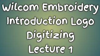 Wilcom Embroidery Introduction Logo Digitizing Lecture 1 | Yeh To Dekh |