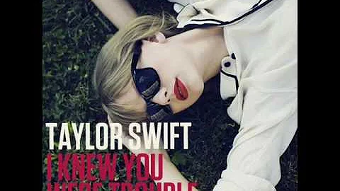 Taylor Swift- I knew you were trouble (Audio)