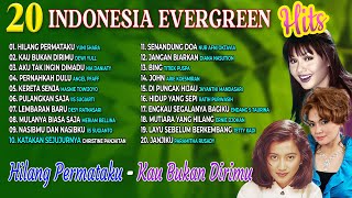 20 INDONESIA EVERGREEN HITS - Yuni Shara, Dewi Yull, Nia Daniaty, Desy Ratnasari