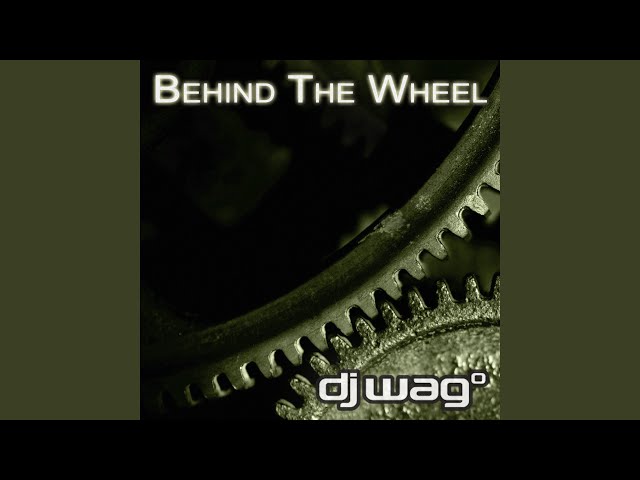 DJ Wag - Behind the Wheel