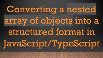 Converting a nested array of objects into a structured format in JavaScript/TypeScript