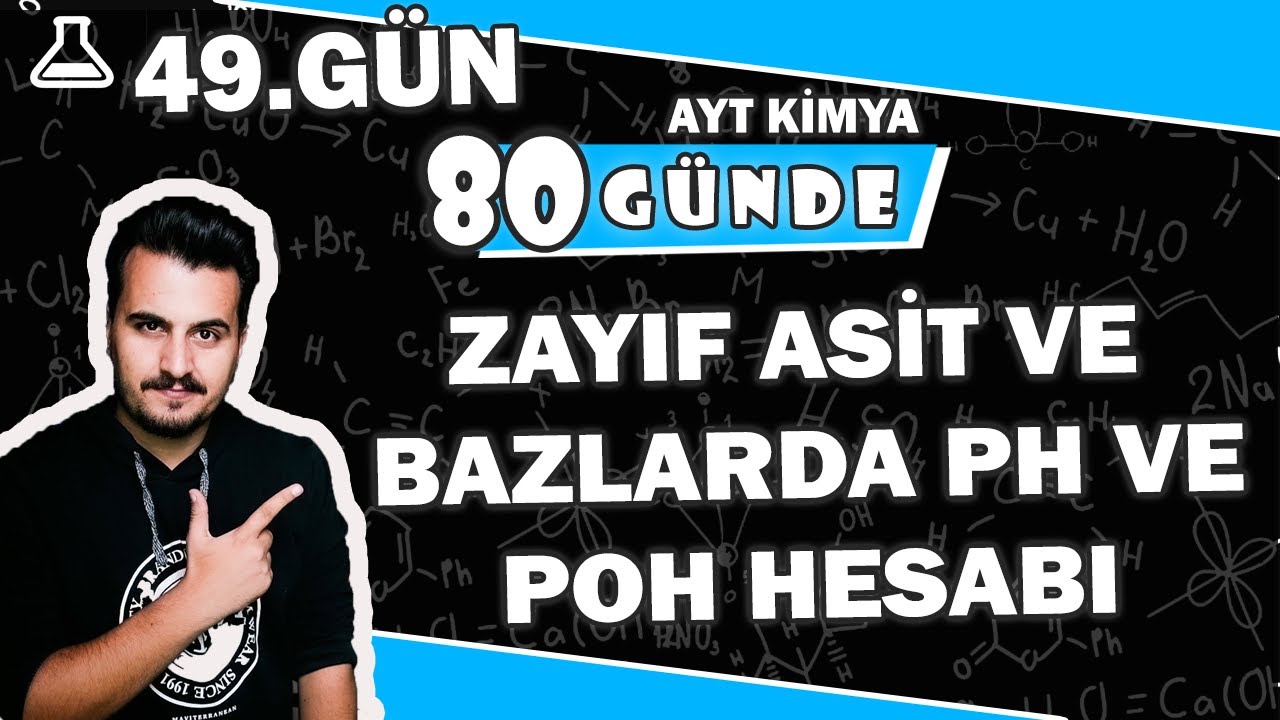 Zayıf Asit Ve Bazlarda pH ve pOH Hesabı | 80 Günde Ayt Kimya Kampı | 49. Gün