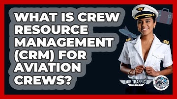 What Is Crew Resource Management (CRM) For Aviation Crews? - Air Traffic Insider