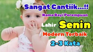 IDE NAMA BAYI PEREMPUAN LAHIR HARI SENIN CANTIK MODERN LENGKAP