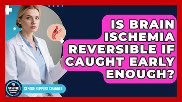 Is Brain Ischemia Reversible If Caught Early Enough? | Stroke Support Channel